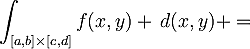 \displaystyle\int_{[a,b]\times[c,d]}f(x,y) \,d(x,y) =