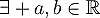 \exists a,b\in\mathbb{R}