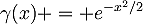 \gamma(x) = e^{-x^2/2}