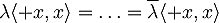 \lambda\langle x,x\rangle=\ldots=\overline{\lambda}\langle x,x\rangle