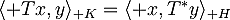 \langle Tx,y\rangle_{\mathscr K}=\langle x,T^*y\rangle_{\mathscr H}