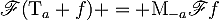 \mathscr{F}(\mathrm{T}_a f) = \mathrm{M}_{-a}\mathscr{F}f