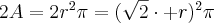 2A=2r^2\pi=(\sqrt{2}\cdot r)^2\pi