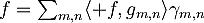 f=\sum_{m,n}\langle f,g_{m,n}\rangle\gamma_{m,n}