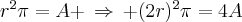 r^2\pi=A \,\Rightarrow\, (2r)^2\pi=4A